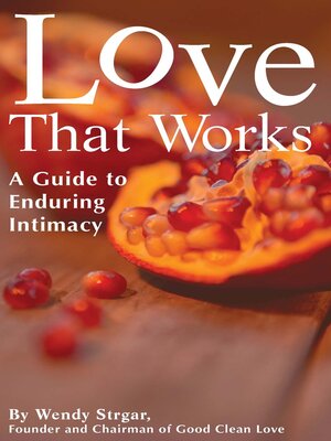 cover image of Love that Works: a Guide to Enduring Intimacy